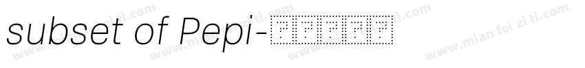 subset of Pepi字体转换